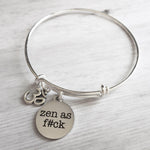 Zen as Fuck Bracelet, silver bangle bracelet, swear word bracelet, bad word bracelet, fuck bracelet, bangle bracelet, yogi bracelet serenity - Constant Baubling